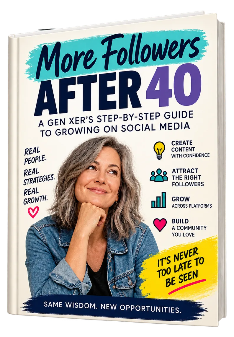 More Followers After 40: A Gen Xer's Step-by-Step Guide to Growing on Social Media